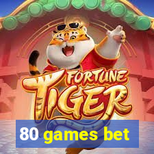 80 games bet